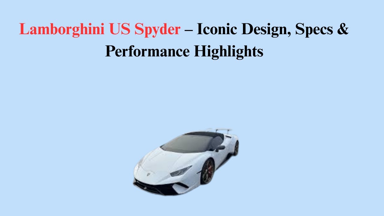 Lamborghini US Spyder – Iconic Design, Specs & Performance Highlights