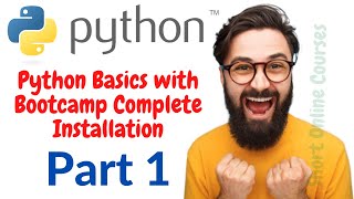 Python Basics with Bootcamp Complete Installation - Part 1