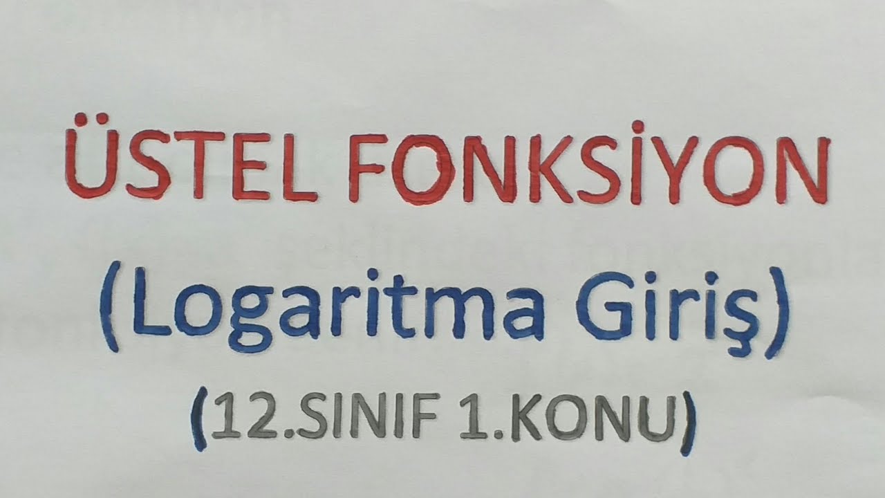 12.SINIF:1.KONU:Üstel Fonksiyon(Logaritmaya Giriş)