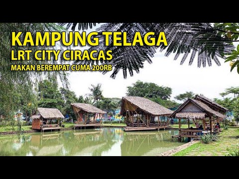 Kampung Telaga, LRT City Ciracas Jakarta: Makan berempat hanya 200rb