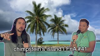 chimpstein’s island | fna #41