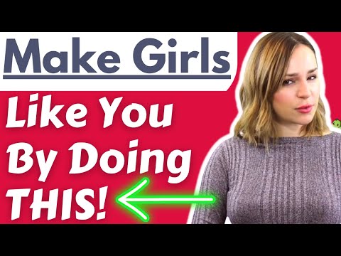 MAKE GIRLS WANT YOU - Psychological Tricks To Get Your Crush To Like You Back