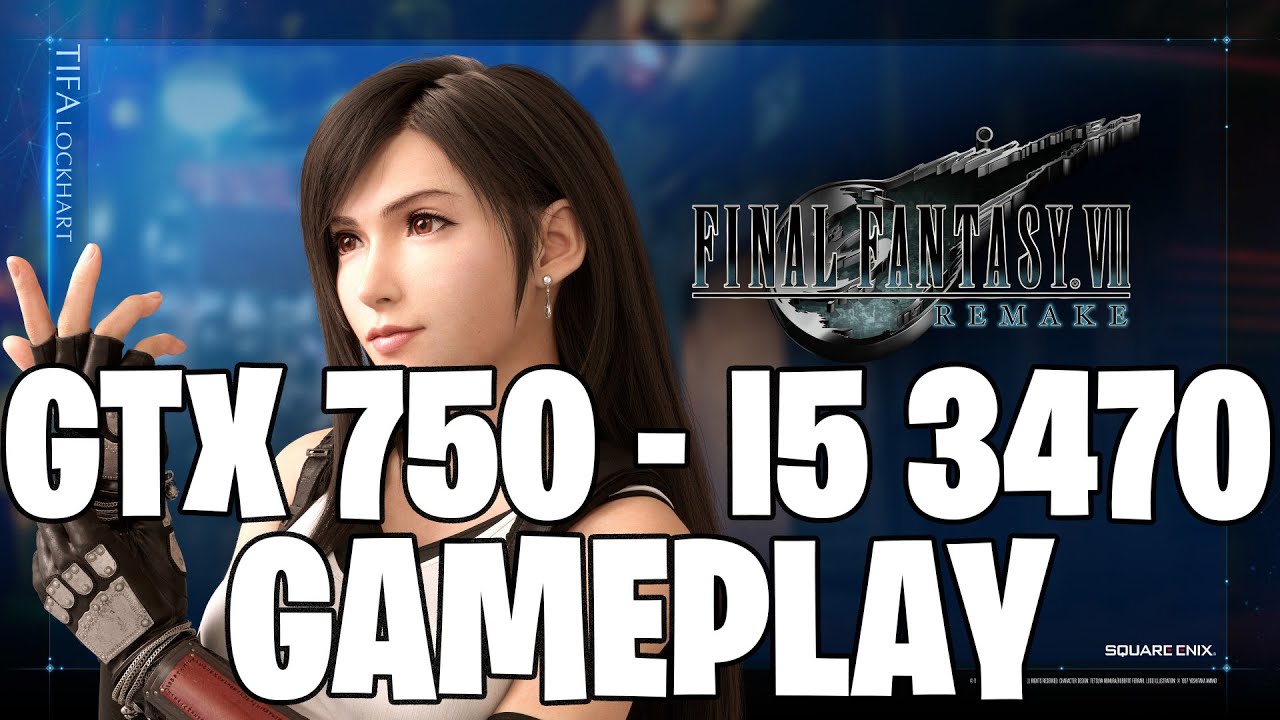 Final Fantasy 7 Remake Intergrade | GTX 750 1GB - i5 3470 | - YouTube