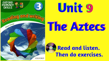 Oxford Primary Skills Reading and Writing 3 Level 3 Unit 9 The Aztecs (with audio 🎧 and exercise)