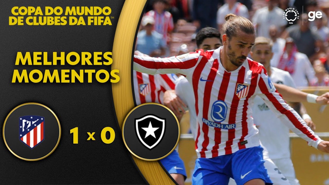 ATLÉTICO DE MADRID 1 X 0 BOTAFOGO | MELHORES MOMENTOS | COPA DO MUNDO ...