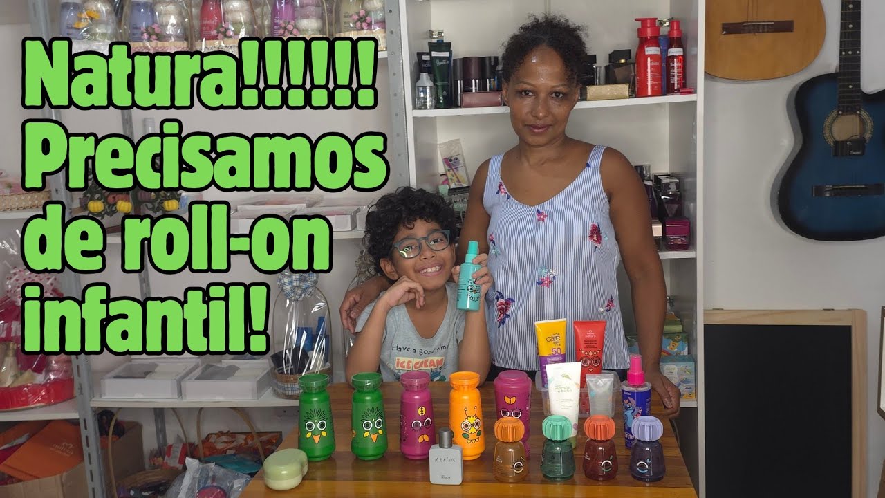 Natura, PRECISAMOS DE ROLL-ON INFANTIL!!!
