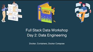 Full Stack Data Workshop: Data Engineering, Day 2, Docker Lab