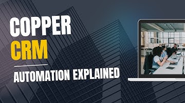Simplified Introduction to how  Automation Works in Copper CRM