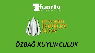 Kuyumculuk Fuari - Özbağ Kuyumculuk