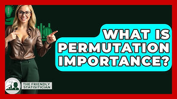 What Is Permutation Importance? - The Friendly Statistician