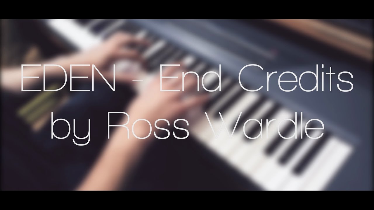 EDEN - End Credits (Piano Cover by Ross Wardle)