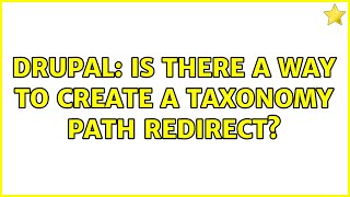 Drupal: Is there a way to create a taxonomy path redirect? (2 Solutions!!)