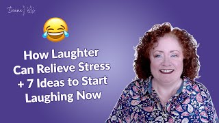 How Laughter Can Relieve Stress + 7 Ideas to Start Laughing Now