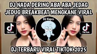 DJ TREND NADA DERING ABA ABA || JEDAG JEDUG BREAKBEAT SOUND VIRAL FEB RINGTONE FYP TIKTOK 2025‼️