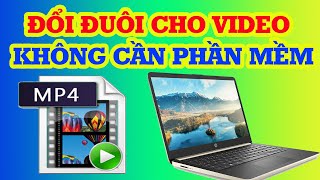 Cách ĐỔI ĐUÔI VIDEO chuẩn nhất không cần phần mềm