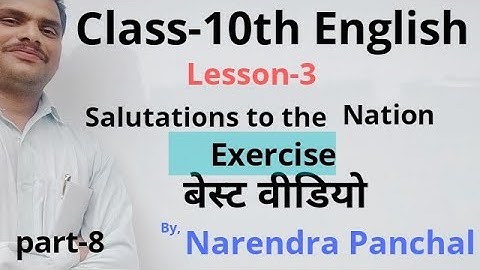 Class-10th English lesson 3 Salutation to the Nation Exercise Part-8