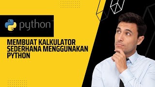 MEMBUAT KALKULATOR SEDERHANA DENGAN PEMROGRAMAN PYTHON #python  #kalkulator