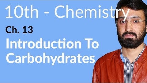Class 10 Chemistry Chapter 5 - Introduction to Carbohydrates - 10th Class Chemistry Chapter 5