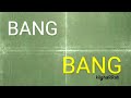 BANG BANG