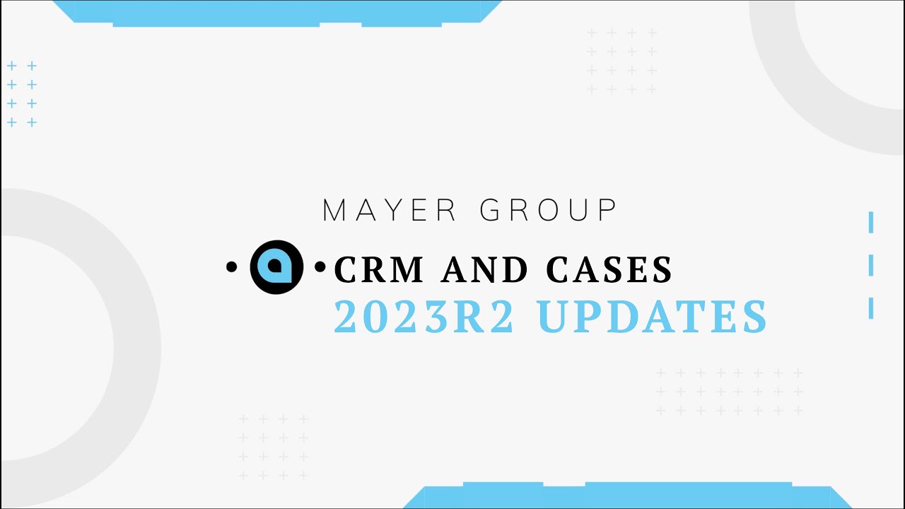 2023R2 CRM and Cases Updates