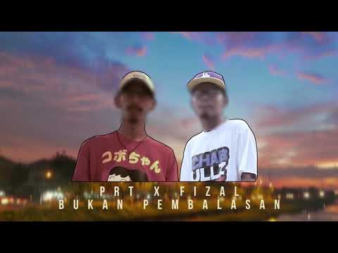 PRT x FIZAL - BUKAN PEMBALASAN ( VIDEO LYRIC)