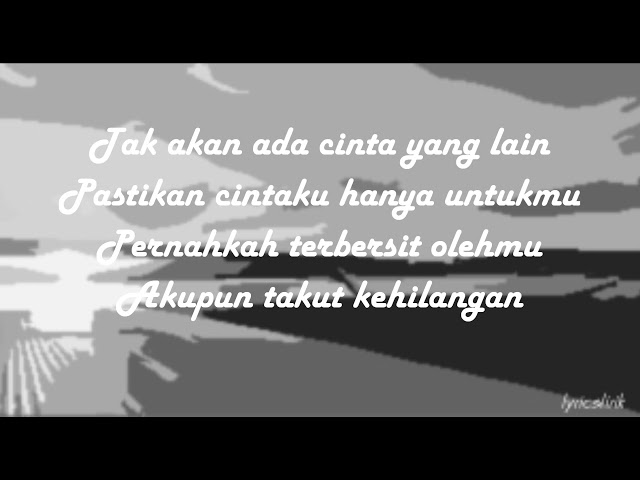 Dewa 19 - Tak 'Kan Ada Cinta Yang Lain + lirik (Bahasa Indonesia) class=