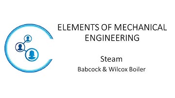 Elements of Mechanical Engineering   Module 1 Lecture 6  Babcock & Wilcox Boiler