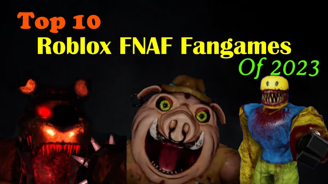 Top 10 Roblox FNAF Fangames of 2023!!!