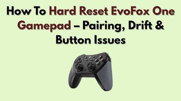 How to Hard Reset EvoFox One Gamepad – Pairing, Drift & Button Issues