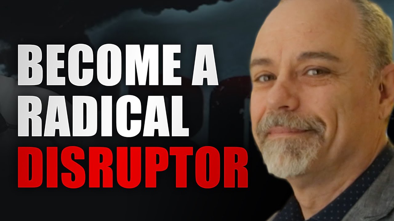 The Keys to Radical Disruption
