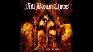 Full Blown Chaos ~ Heavy Lies the Crown