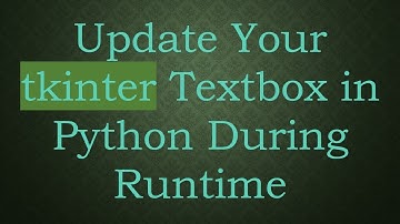 Update Your tkinter Textbox in Python During Runtime