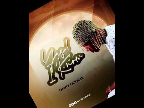 BAYO ODODO YES I KNOW OUT NOW