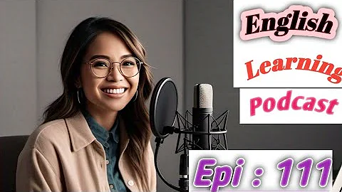 English Learning Podcast Conversation | English Podcast For Advanced | Episode 111