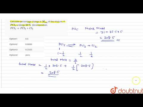 Calculate percentage change in `M_(avg)` of the mixture, if `PCl_(5)` undergo `50%` decomposition.