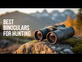 Top 5 Best Binoculars For Hunting In 2026! You NEED to See This Glass! 👀