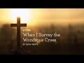 When i survey the wondrous cross duet wilson chu  kirsty woodley