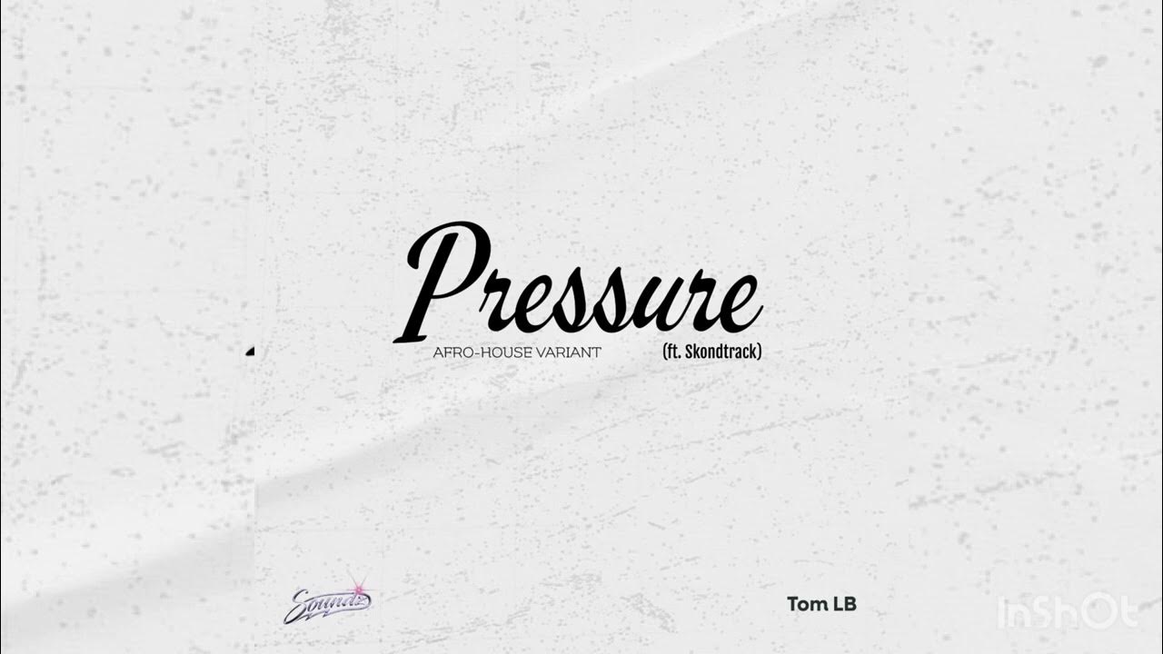 Soundz & Tom LB - Pressure (Afro-house variant) ft. SKondtrack Soundz & Tom LB - Pressure (Afro-house variant) ft. SKondtrack