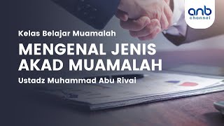 Mengenal Akad Jual Beli | Ustadz Muhammad Abu Rivai