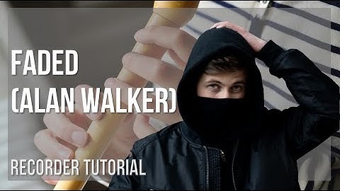 How to play Faded by Alan Walker on Recorder (Tutorial)