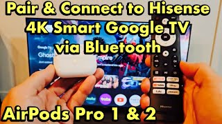 AirPods Pro: Connect to Hisense 4K Smart Google TV via Bluetooth