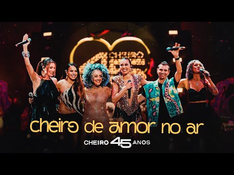 Cheiro de amor - Tem Cheiro de Amor (Cheiro 45 anos)