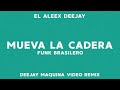 MUEVA LA CADERA - (Funk Brasilero) ✘ El Aleex Deejay ✘ Deejay Maquina Video Remix ✘