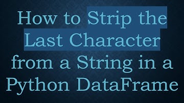 How to Strip the Last Character from a String in a Python DataFrame