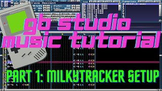 How to make music for GB Studio - Part 1: Setting up MilkyTracker