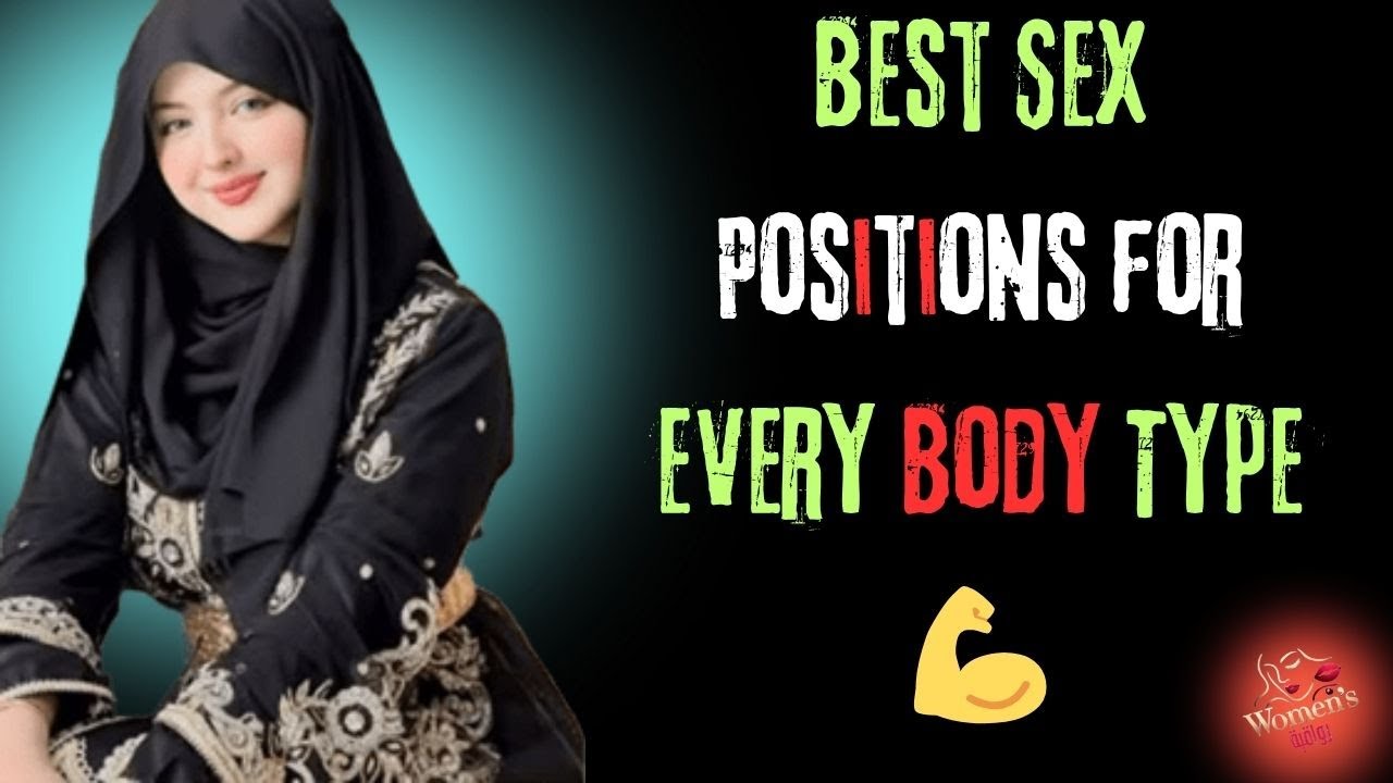 The Best Sex Positions Based on Body Type and Sexual Performance – Your