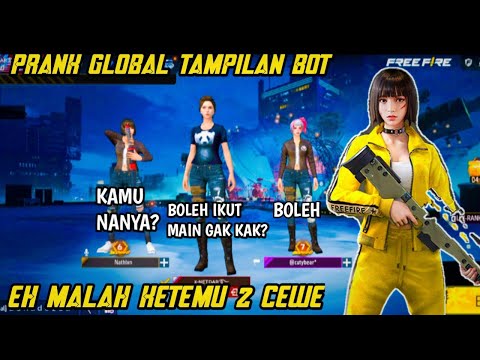 PRANK GLOBAL TAMPILAN BOT EH MALAH KETEMU CEWE!