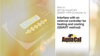 How to interface an AquaCal Heat Pump with an External Controller for Heating and Cooling