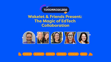Wakelet & Friends Present: The Magic of EdTech Collaboration!