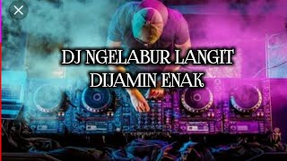 DJ NGELABUR LANGIT NEW | DJ SLOW 2019